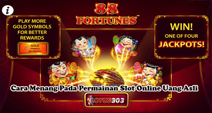 Cara Menang Pada Permainan Slot Online Uang Asli
